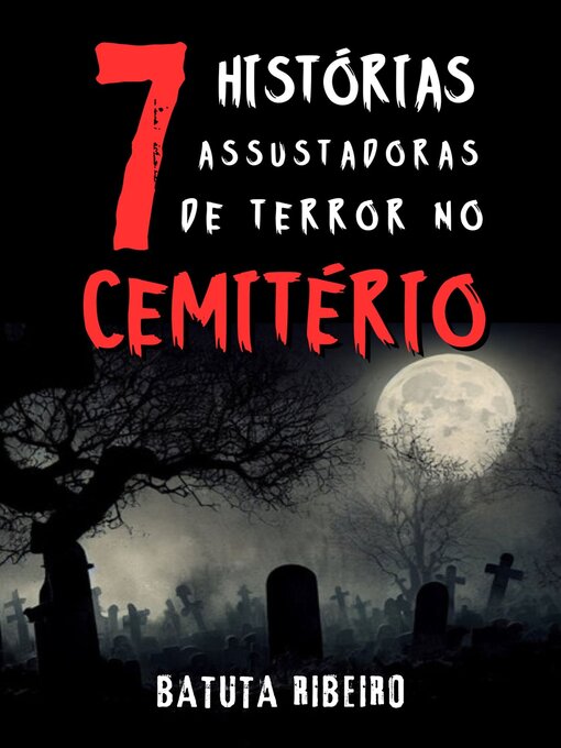 Title details for 7 Histórias Assustadoras De Terror No Cemitério by Batuta Ribeiro - Available